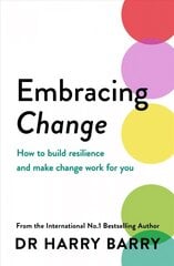 Embracing Change: How to build resilience and make change work for you kaina ir informacija | Saviugdos knygos | pigu.lt