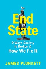 End State: 9 Ways Society is Broken - and how we can fix it цена и информация | Книги по социальным наукам | pigu.lt