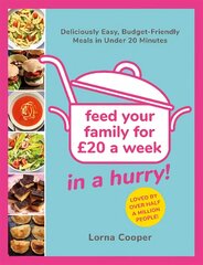 Feed Your Family For GBP20...In A Hurry!: Deliciously Easy, Budget-Friendly Meals in Under 20 Minutes цена и информация | Книги рецептов | pigu.lt