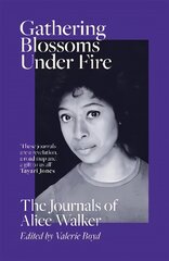 Gathering Blossoms Under Fire: The Journals of Alice Walker Digital original kaina ir informacija | Biografijos, autobiografijos, memuarai | pigu.lt