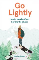 Go Lightly: How to travel without hurting the planet kaina ir informacija | Kelionių vadovai, aprašymai | pigu.lt