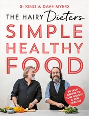 Hairy Dieters' Simple Healthy Food: 80 Tasty Recipes to Lose Weight and Stay Healthy цена и информация | Книги рецептов | pigu.lt