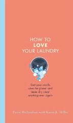 How to Love Your Laundry: Sort your smalls, save the planet and never dry clean anything ever again kaina ir informacija | Biografijos, autobiografijos, memuarai | pigu.lt