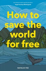 How to Save the World For Free kaina ir informacija | Socialinių mokslų knygos | pigu.lt