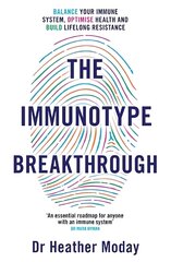 Immunotype Breakthrough: Balance Your Immune System, Optimise Health and Build Lifelong Resistance kaina ir informacija | Saviugdos knygos | pigu.lt