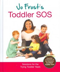 Jo Frost's Toddler SOS: Solutions for the Trying Toddler Years Export ed цена и информация | Самоучители | pigu.lt