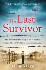 Last Survivor: The miraculous true story of the Holocaust prisoner who survived three concentration camps kaina ir informacija | Biografijos, autobiografijos, memuarai | pigu.lt