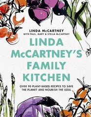 Linda McCartney's Family Kitchen: Over 90 Plant-Based Recipes to Save the Planet and Nourish the Soul цена и информация | Книги рецептов | pigu.lt