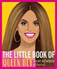 Little Book of Queen Bey: The Wit and Wisdom of Beyonce kaina ir informacija | Knygos apie meną | pigu.lt