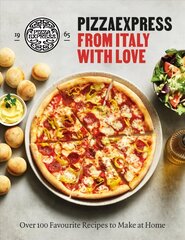 PizzaExpress From Italy With Love: 100 Favourite Recipes to Make at Home kaina ir informacija | Receptų knygos | pigu.lt