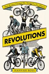 Revolutions: How Women Changed the World on Two Wheels kaina ir informacija | Knygos apie sveiką gyvenseną ir mitybą | pigu.lt