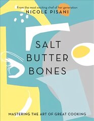 Salt, Butter, Bones: Mastering the art of great cooking kaina ir informacija | Receptų knygos | pigu.lt