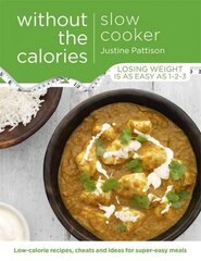 Slow Cooker Without the Calories kaina ir informacija | Receptų knygos | pigu.lt