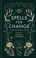 Spells for Change: A Guide for Modern Witches kaina ir informacija | Saviugdos knygos | pigu.lt