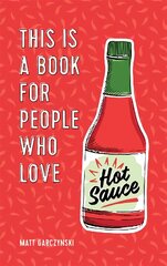 This Is a Book for People Who Love Hot Sauce Digital original цена и информация | Книги рецептов | pigu.lt