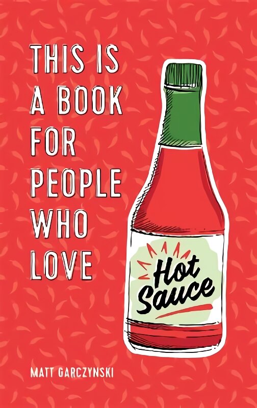 This Is a Book for People Who Love Hot Sauce Digital original kaina ir informacija | Receptų knygos | pigu.lt