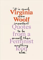 Virginia Woolf: Inspiring Quotes from an Original Feminist Icon цена и информация | Книги об искусстве | pigu.lt