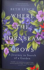 Where the Hornbeam Grows: A Journey in Search of a Garden kaina ir informacija | Biografijos, autobiografijos, memuarai | pigu.lt