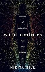 Wild Embers: Poems of rebellion, fire and beauty kaina ir informacija | Poezija | pigu.lt