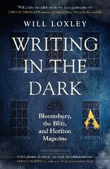 Writing in the Dark: Bloomsbury, the Blitz and Horizon Magazine kaina ir informacija | Istorinės knygos | pigu.lt