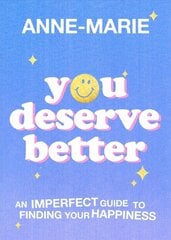 You Deserve Better: The Sunday Times Bestselling Guide to Finding Your Happiness kaina ir informacija | Saviugdos knygos | pigu.lt