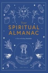 Your Spiritual Almanac: A Year of Living Mindfully цена и информация | Самоучители | pigu.lt