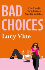 Bad Choices: The most hilarious book about female friendship you'll read this year! kaina ir informacija | Fantastinės, mistinės knygos | pigu.lt