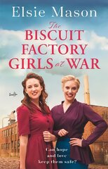 Biscuit Factory Girls at War: A new uplifting saga about war, family and friendship to warm your heart this spring цена и информация | Фантастика, фэнтези | pigu.lt