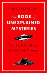 Book of Unexplained Mysteries: On the Trail of the Secret and the Strange цена и информация | Энциклопедии, справочники | pigu.lt