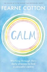 Calm: Working through life's daily stresses to find a peaceful centre kaina ir informacija | Saviugdos knygos | pigu.lt