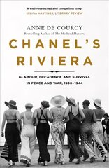 Chanel's Riviera: Life, Love and the Struggle for Survival on the Cote d'Azur, 1930-1944 цена и информация | Исторические книги | pigu.lt