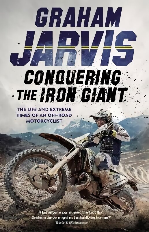 Conquering the Iron Giant: The Life and Extreme Times of an Off-road Motorcyclist цена и информация | Biografijos, autobiografijos, memuarai | pigu.lt