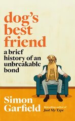 Dog's Best Friend: A Brief History of an Unbreakable Bond цена и информация | Исторические книги | pigu.lt