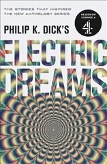 Philip K. Dick's Electric Dreams: The stories which inspired the hit Channel 4 series цена и информация | Фантастика, фэнтези | pigu.lt