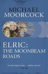 Elric: The Moonbeam Roads цена и информация | Fantastinės, mistinės knygos | pigu.lt