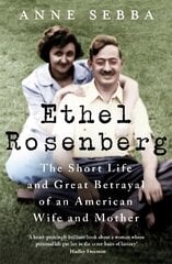 Ethel Rosenberg: The Short Life and Great Betrayal of an American Wife and Mother kaina ir informacija | Istorinės knygos | pigu.lt