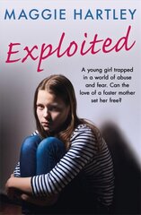 Exploited: The heartbreaking true story of a teenage girl trapped in a world of abuse and violence Digital original kaina ir informacija | Biografijos, autobiografijos, memuarai | pigu.lt