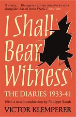 I Shall Bear Witness: The Diaries Of Victor Klemperer 1933-41 kaina ir informacija | Istorinės knygos | pigu.lt