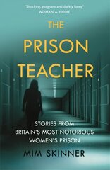 Prison Teacher: Stories from Britain's Most Notorious Women's Prison цена и информация | Книги по социальным наукам | pigu.lt