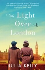 Light Over London: The most gripping and heartbreaking WW2 page-turner you need to read this year цена и информация | Фантастика, фэнтези | pigu.lt