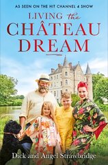 Living the Chateau Dream: As seen on the hit Channel 4 show Escape to the Chateau kaina ir informacija | Biografijos, autobiografijos, memuarai | pigu.lt