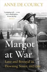 Margot at War: Love and Betrayal in Downing Street, 1912-1916 kaina ir informacija | Istorinės knygos | pigu.lt