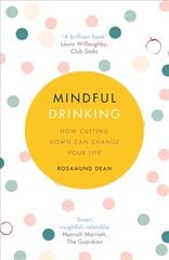 Mindful Drinking: How Cutting Down Can Change Your Life kaina ir informacija | Saviugdos knygos | pigu.lt