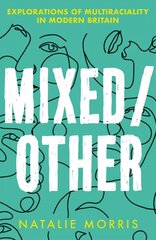 Mixed/Other: Explorations of Multiraciality in Modern Britain kaina ir informacija | Socialinių mokslų knygos | pigu.lt
