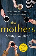 Mothers: Five women. Five secrets. One missing husband. kaina ir informacija | Fantastinės, mistinės knygos | pigu.lt