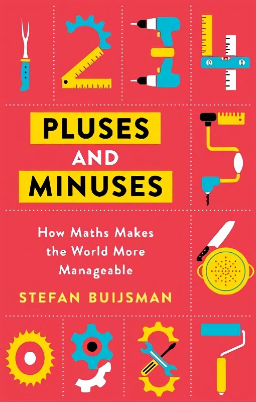 Pluses and Minuses: How Maths Makes the World More Manageable kaina ir informacija | Ekonomikos knygos | pigu.lt