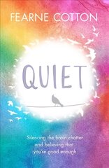 Quiet: Silencing the brain chatter and believing that you're good enough kaina ir informacija | Saviugdos knygos | pigu.lt