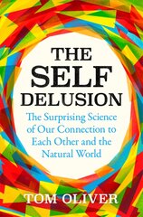 Self Delusion: The Surprising Science of Our Connection to Each Other and the Natural World kaina ir informacija | Ekonomikos knygos | pigu.lt