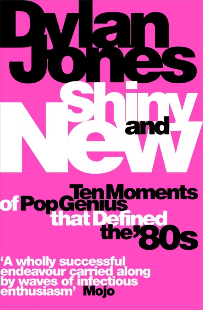 Shiny and New: Ten Moments of Pop Genius that Defined the '80s цена и информация | Knygos apie meną | pigu.lt