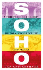 Soho: A Street Guide to Soho's History, Architecture and People kaina ir informacija | Istorinės knygos | pigu.lt